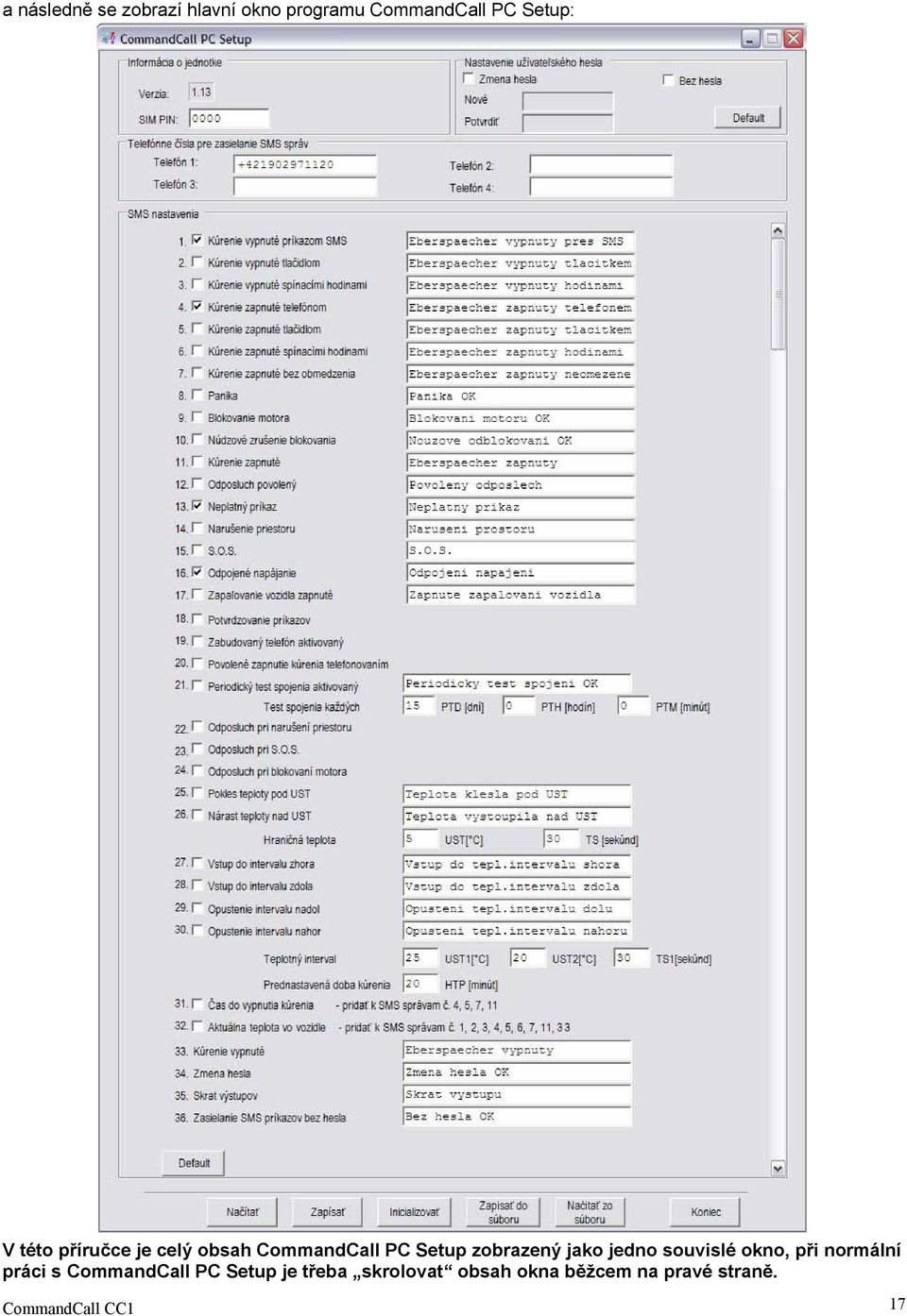 jedno souvislé okno, při normální práci s CommandCall PC Setup je