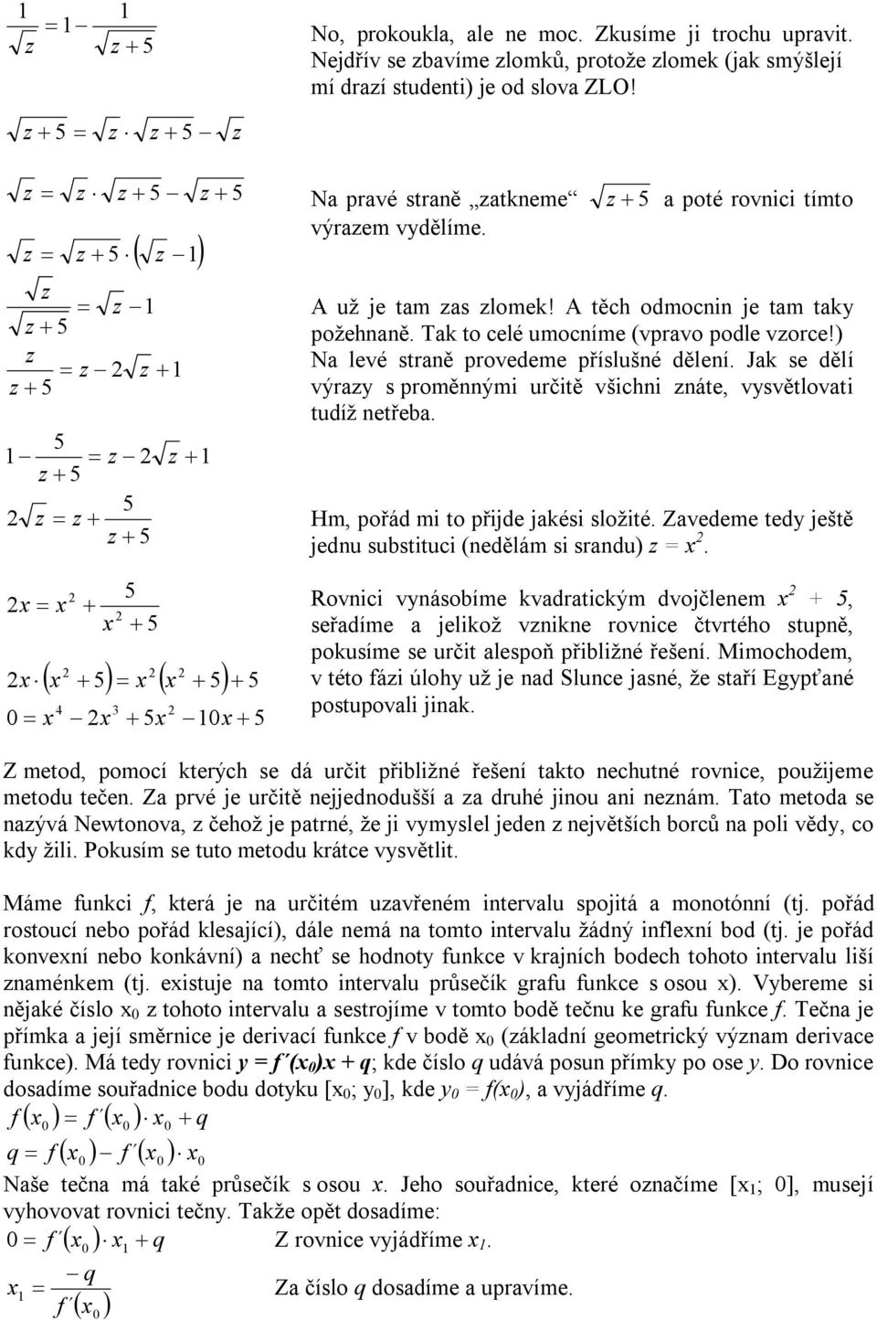 Jak se ělí výray s proměnnými rčitě všichni náte, vysvětlovati tíž netřeba. Hm, pořá mi to přije jakési složité. Zaveeme tey ještě jen sbstitci (neělám si sran) =.