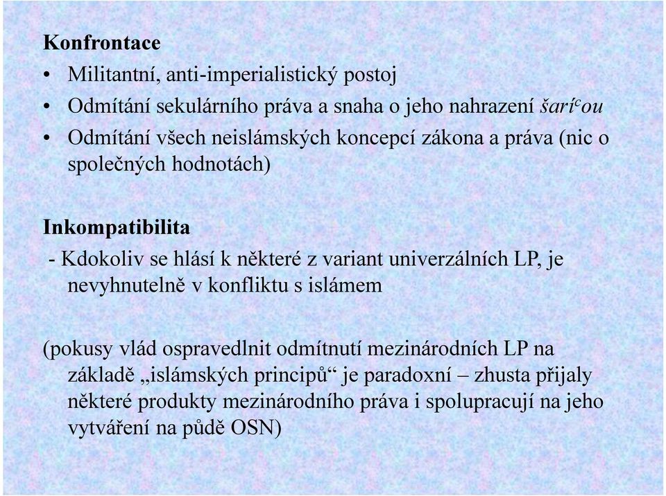 variant univerzálních LP, je nevyhnutelně v konfliktu s islámem (pokusy vlád ospravedlnit odmítnutí mezinárodních LP na