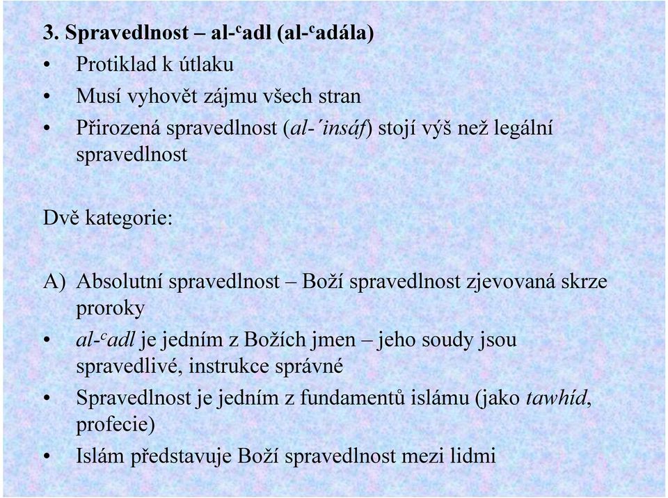 spravedlnost zjevovaná skrze proroky al- c adl je jedním z Božích jmen jeho soudy jsou spravedlivé, instrukce