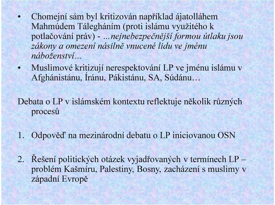 Íránu, Pákistánu, SA, Súdánu Debata o LP v islámském kontextu reflektuje několik různých procesů 1.