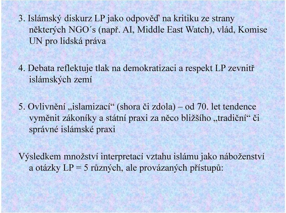 Debata reflektuje tlak na demokratizaci a respekt LP zevnitř islámských zemí 5.