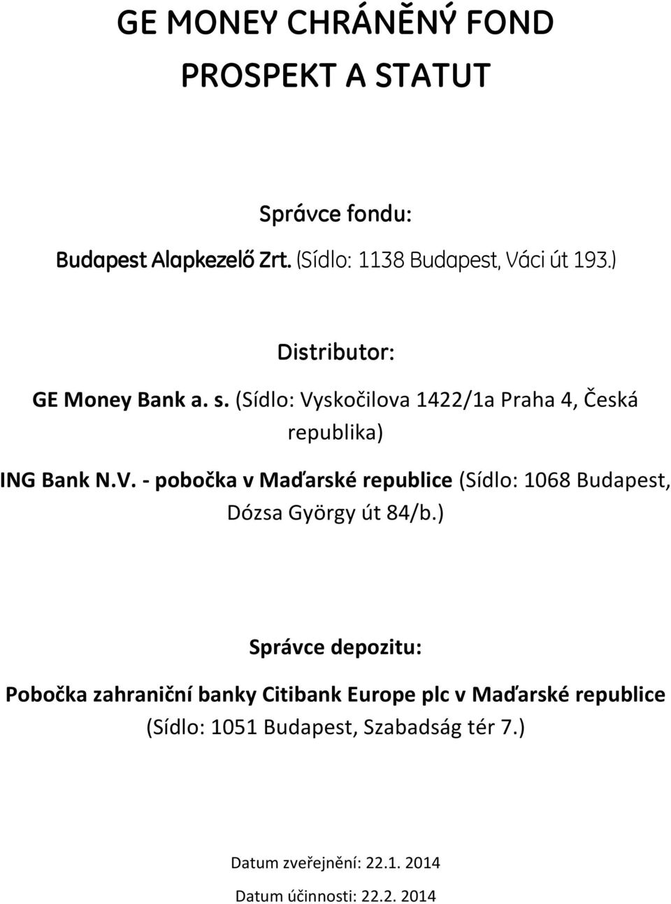 skočilova 1422/1a Praha 4, Česká republika) ING Bank N.V.