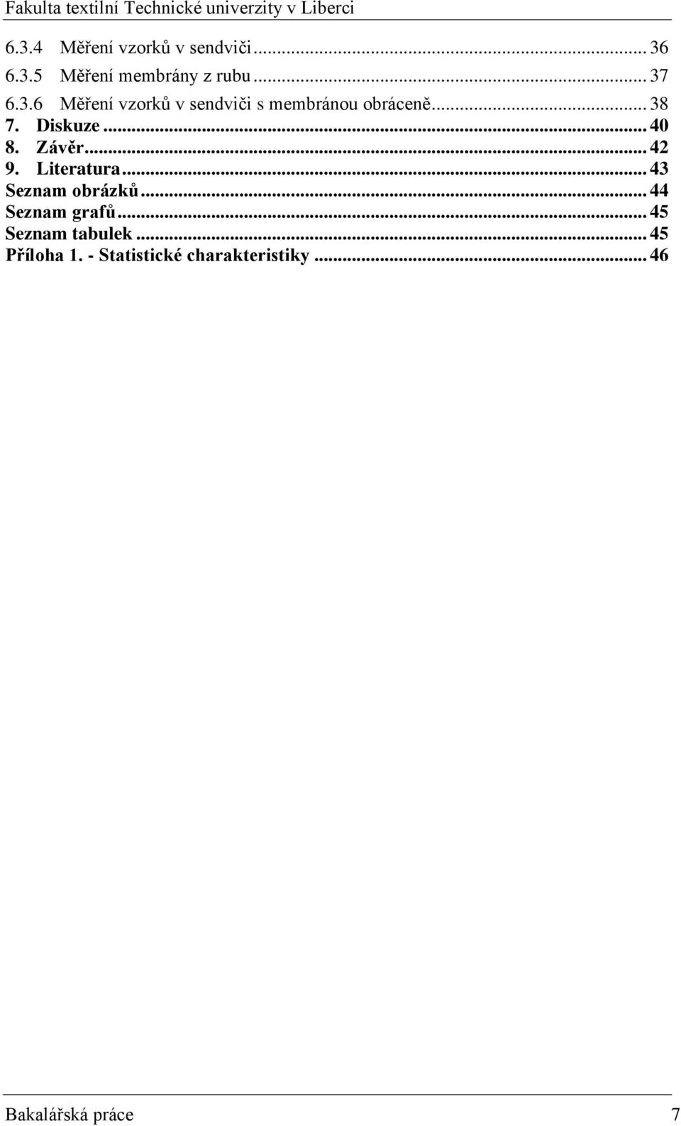 .. 44 Seznam grafů... 45 Seznam tabulek... 45 Příloha 1.