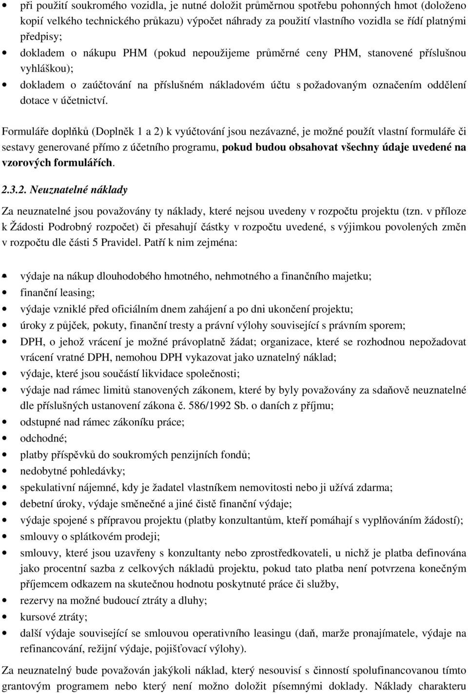 Formuláře doplňků (Doplněk 1 a 2) k vyúčtování jsou nezávazné, je možné použít vlastní formuláře či sestavy generované přímo z účetního programu, pokud budou obsahovat všechny údaje uvedené na