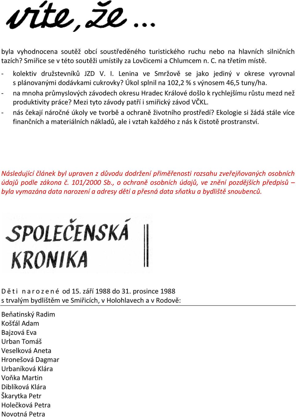 - na mnoha průmyslových závodech okresu Hradec Králové došlo k rychlejšímu růstu mezd než produktivity práce? Mezi tyto závody patří i smiřický závod VČKL.