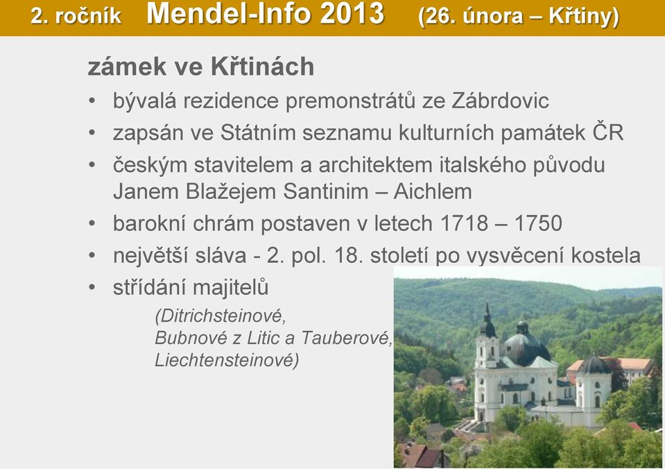 kulturních památek ČR českým stavitelem a architektem italského původu Janem Blažejem Santinim Aichlem