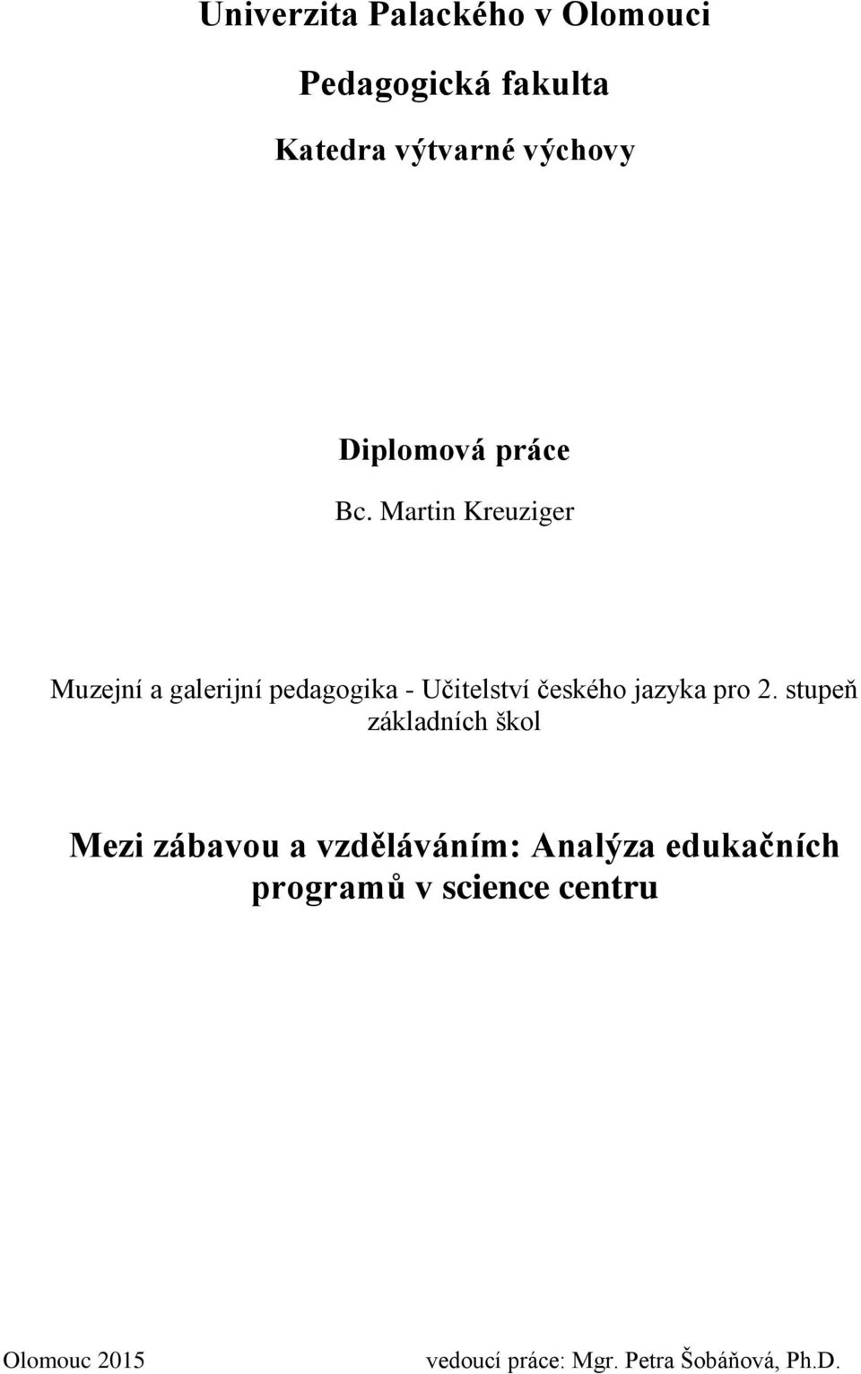 Martin Kreuziger Muzejní a galerijní pedagogika - Učitelství českého jazyka pro 2.