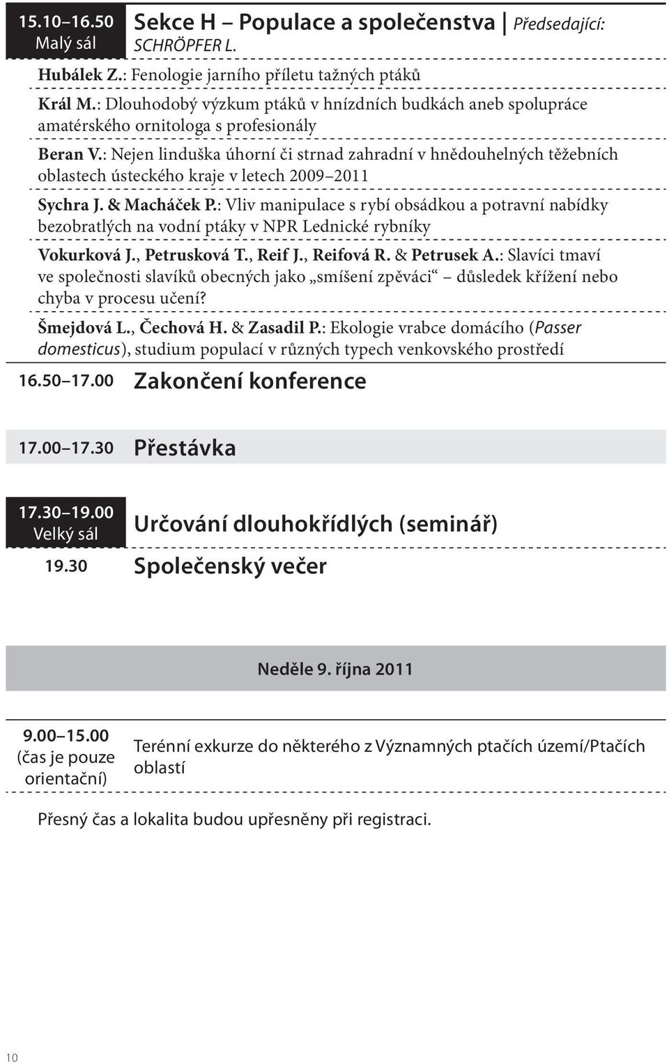 : Nejen linduška úhorní či strnad zahradní v hnědouhelných těžebních oblastech ústeckého kraje v letech 2009 2011 Sychra J. & Macháček P.