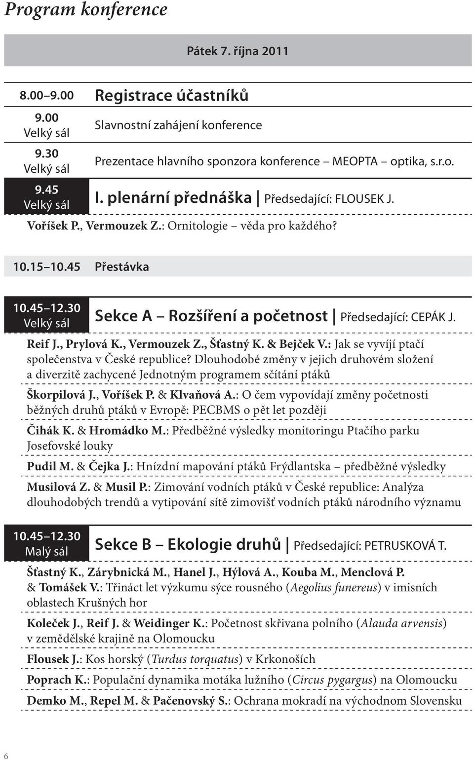 Reif J., Prylová K., Vermouzek Z., Šťastný K. & Bejček V.: Jak se vyvíjí ptačí společenstva v České republice?