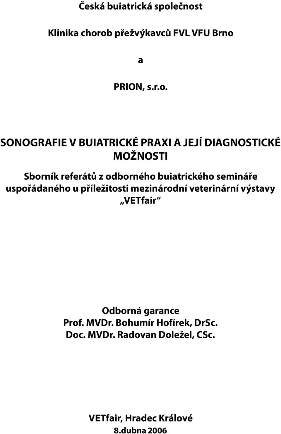 JEJÍ DIAGNOSTICKÉ MOŽNOSTI Sborník referátů z odborného buiatrického semináře uspořádaného u