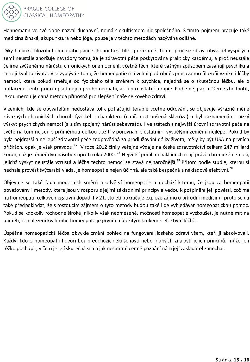 proč neustále čelíme zvýšenému nárůstu chronických onemocnění, včetně těch, které vážným způsobem zasahují psychiku a snižují kvalitu života.