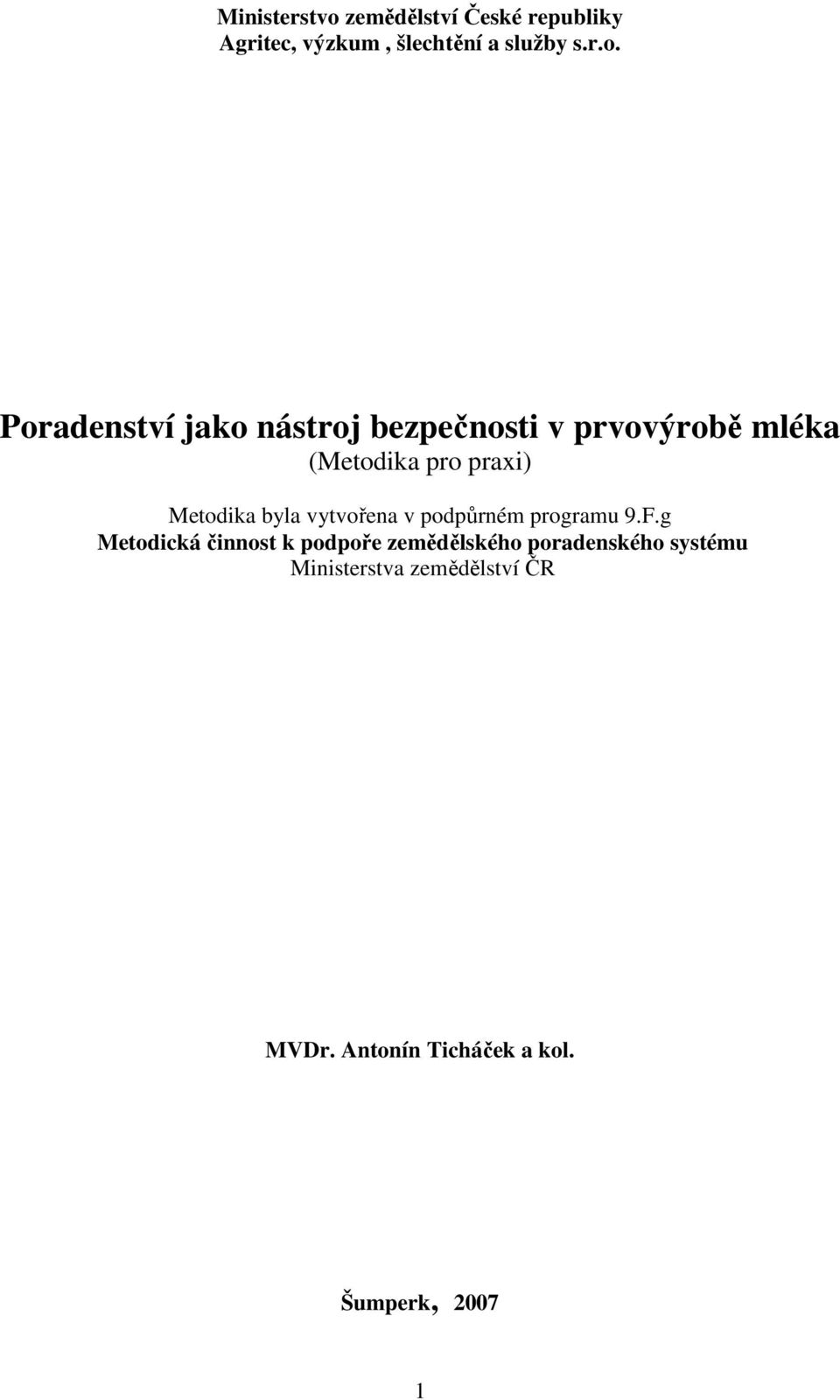 Poradenství jako nástroj bezpečnosti v prvovýrobě mléka (Metodika pro praxi) Metodika