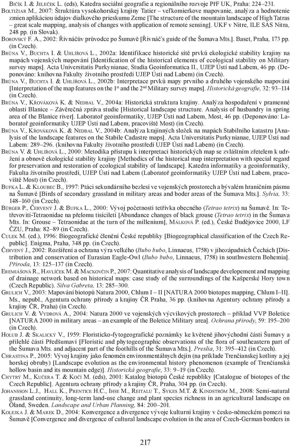 great scale mapping, analysis of changes with application of remote sensing]. UKF v Nitre, ILE SAS Nitra, 248 pp. (in Slovak). BOROVSKÝ F. A.