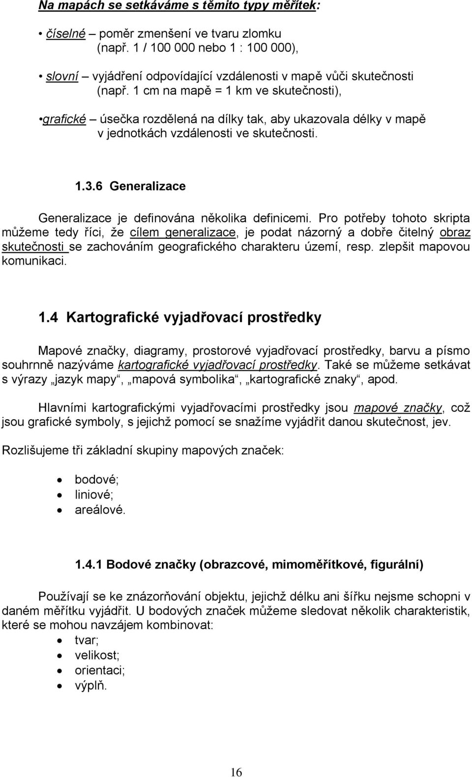 6 Generalizace Generalizace je definována několika definicemi.