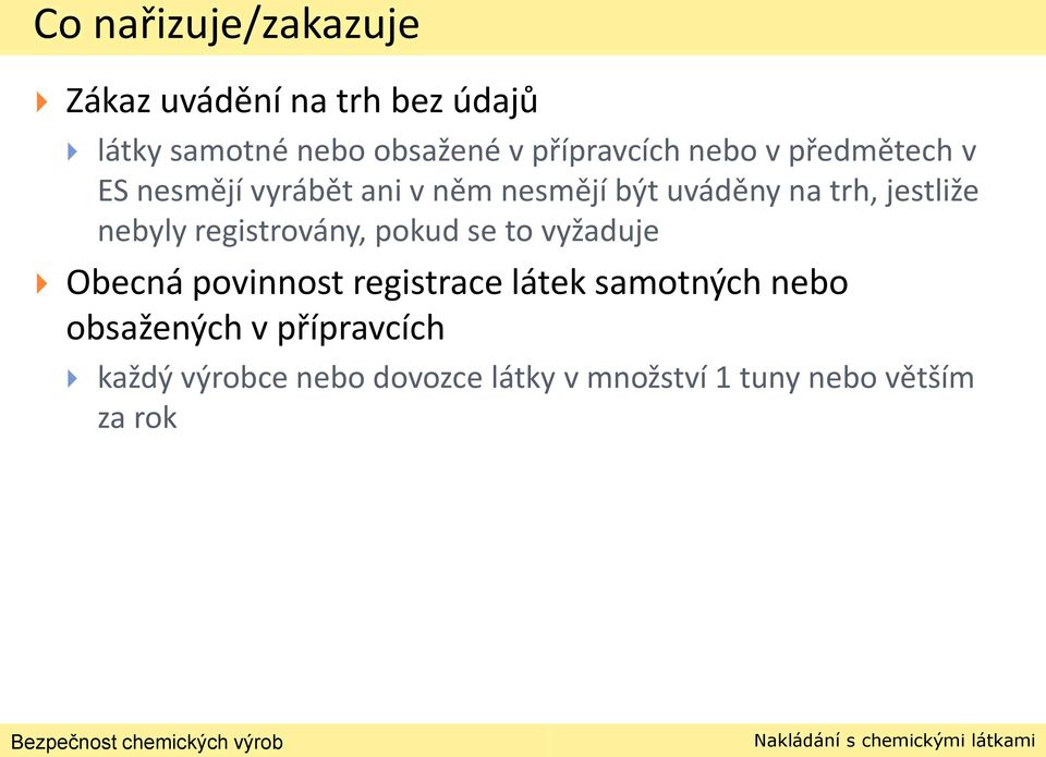 jestliže nebyly registrovány, pokud se to vyžaduje Obecná povinnost registrace látek