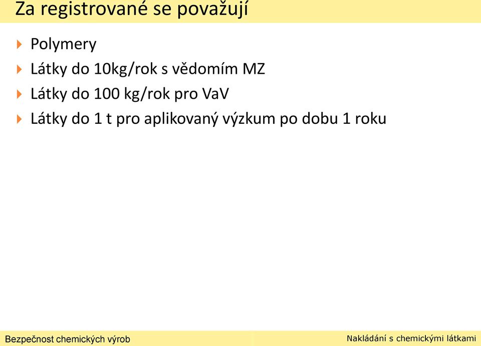 do 100 kg/rok pro VaV Látky do 1 t