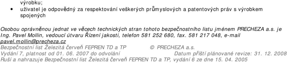 581 217 048, e-mail pavel.mollin@precheza.cz Bezpečnostní list Železitá červeň FEPREN TD a TP PRECHEZA a.s. Vydání 7, platnost od 01. 06.