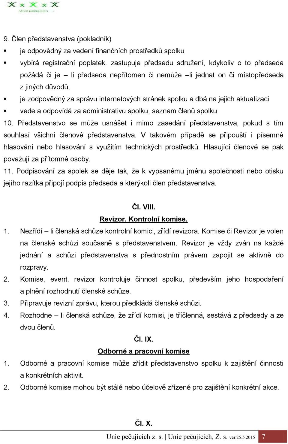 dbá na jejich aktualizaci vede a odpovídá za administrativu spolku, seznam členů spolku 10.