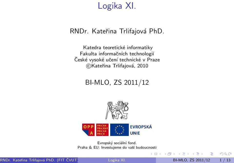 technické v Praze c Kateřina Trlifajová, 2010 BI-MLO, ZS 2011/12 Evropský sociální