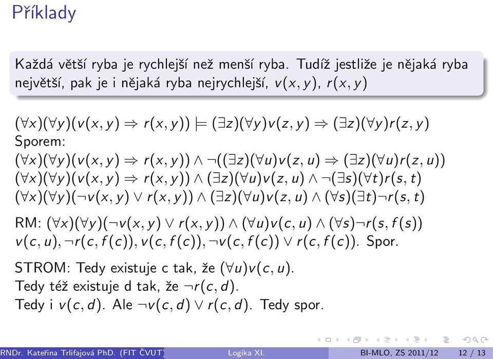 y)) (( z)( u)v(z, u) ( z)( u)r(z, u)) ( x)( y)(v(x, y) r(x, y)) ( z)( u)v(z, u) ( s)( t)r(s, t) ( x)( y)( v(x, y) r(x, y)) ( z)( u)v(z, u) ( s)( t) r(s, t) RM: ( x)( y)( v(x, y)