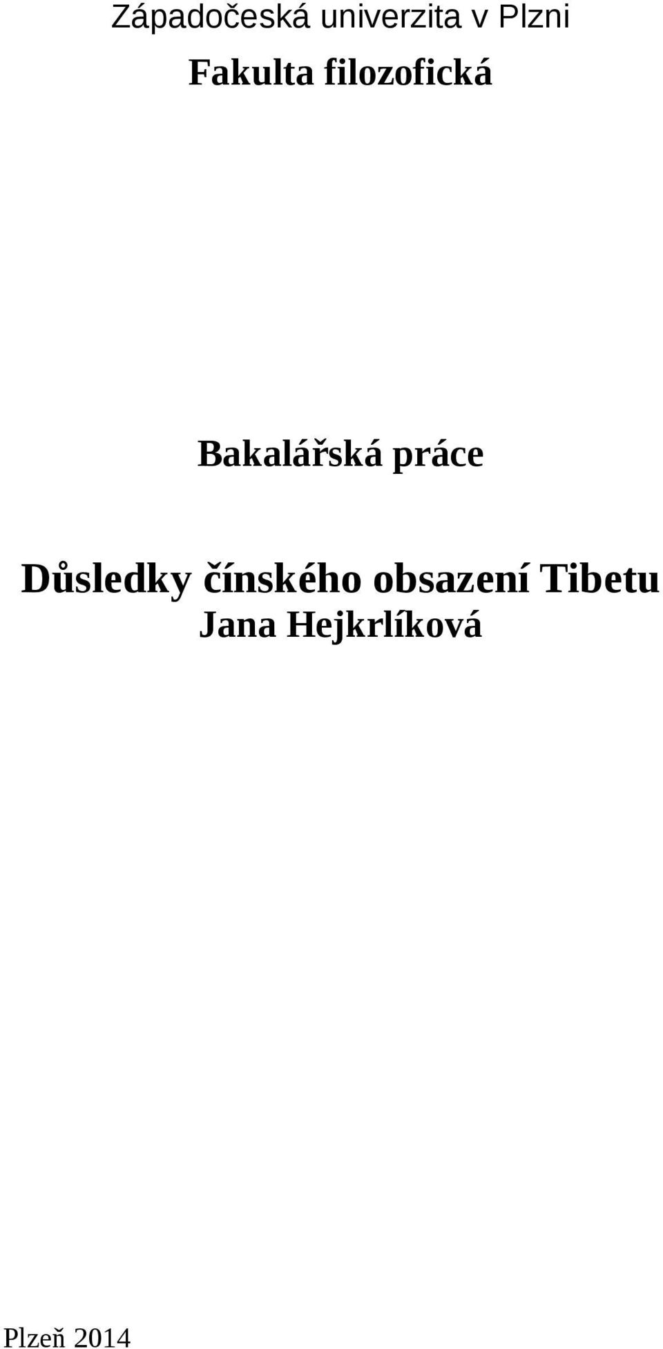 práce Důsledky čínského obsazení