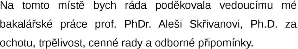 PhDr. Aleši Skřivanovi, Ph.D. za