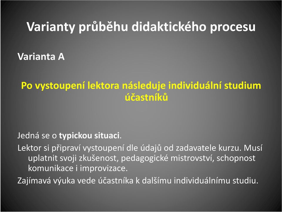 Lektor si připraví vystoupení dle údajů od zadavatele kurzu.