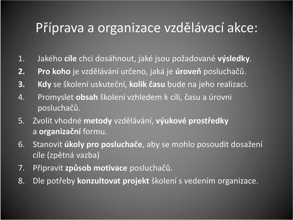 Promyslet obsahškolení vzhledem k cíli, času a úrovni posluchačů. 5.