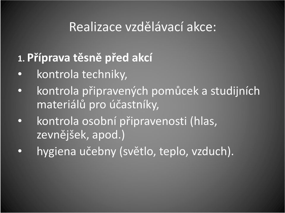 připravených pomůcek a studijních materiálů pro účastníky,