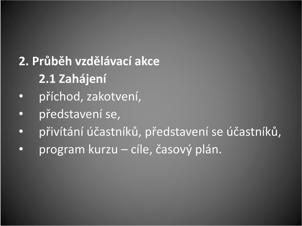 představení se, přivítání účastníků,