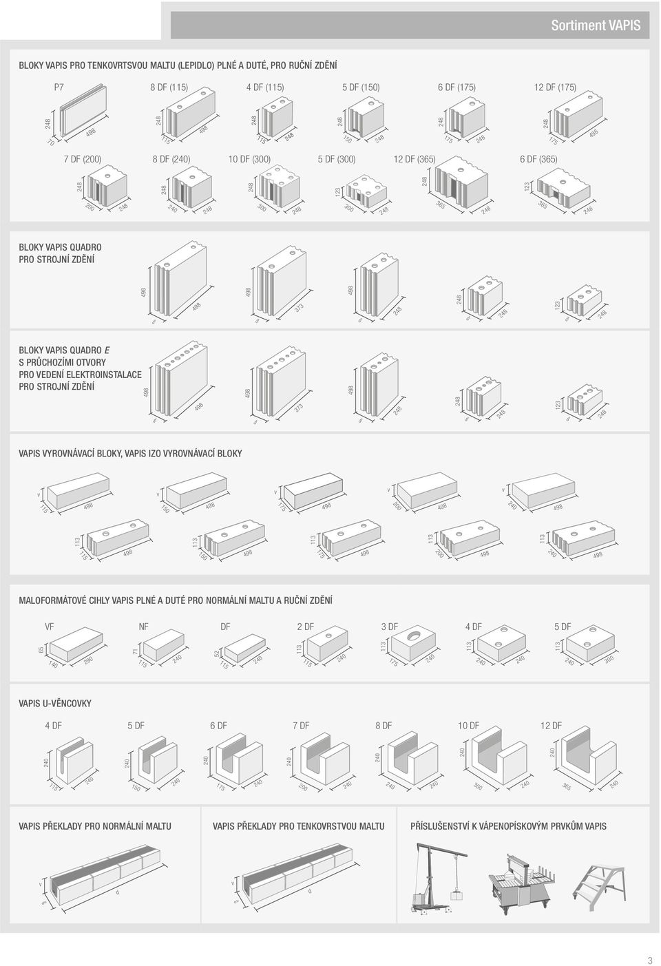 ZDĚNÍ 373 123 VAPIS VYROVNÁVACÍ BLOKY, VAPIS IZO VYROVNÁVACÍ BLOKY 150 150 MALOFORMÁTOVÉ CIHLY VAPIS PLNÉ A DUTÉ PRO NORMÁLNÍ MALTU A RUČNÍ ZDĚNÍ VF NF DF 2 DF 3 DF 4 DF 5 DF 140 290