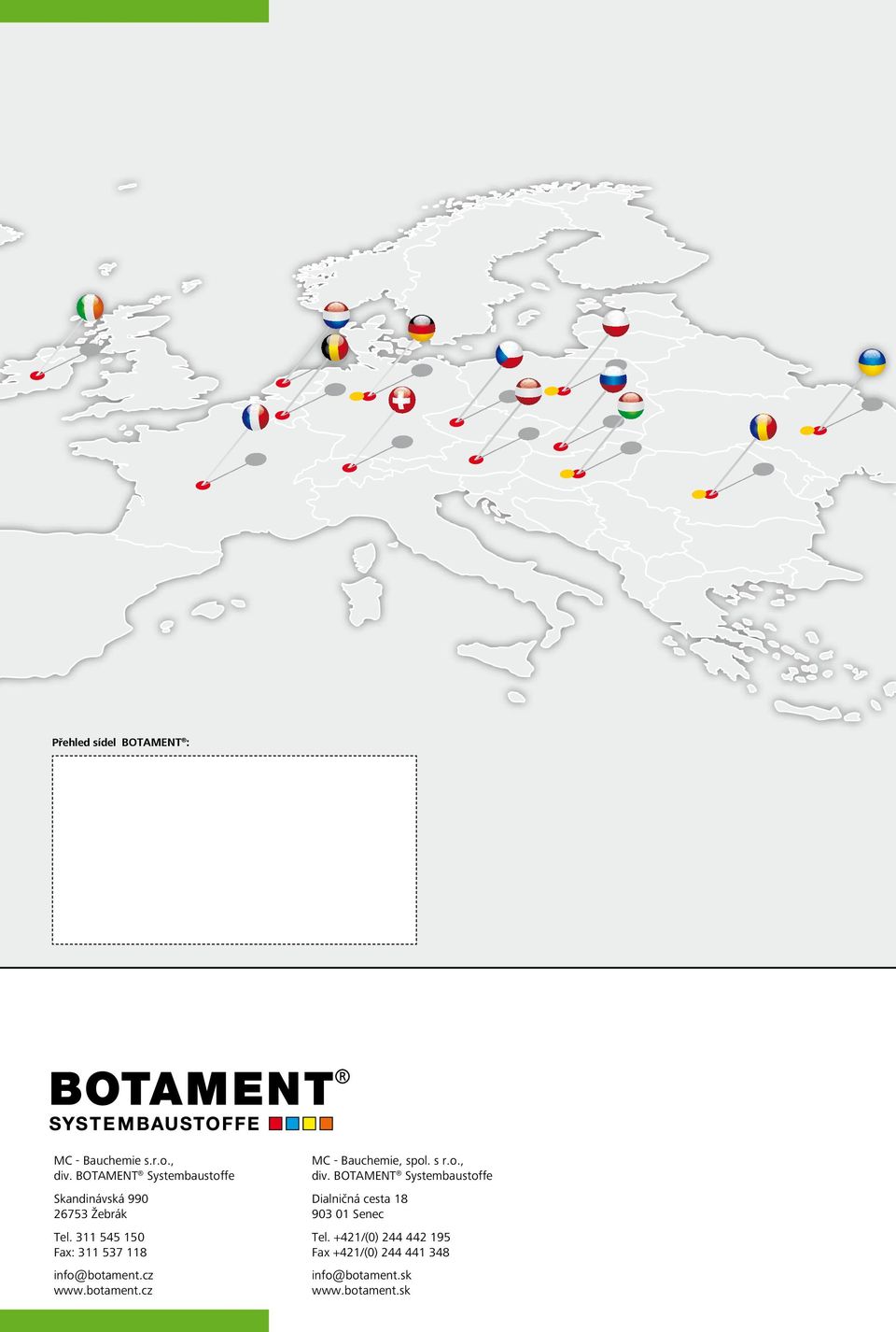 BOTAMENT Systembaustoffe Skandinávská 990 675 Žebrák Dialničná cesta 8 90 0