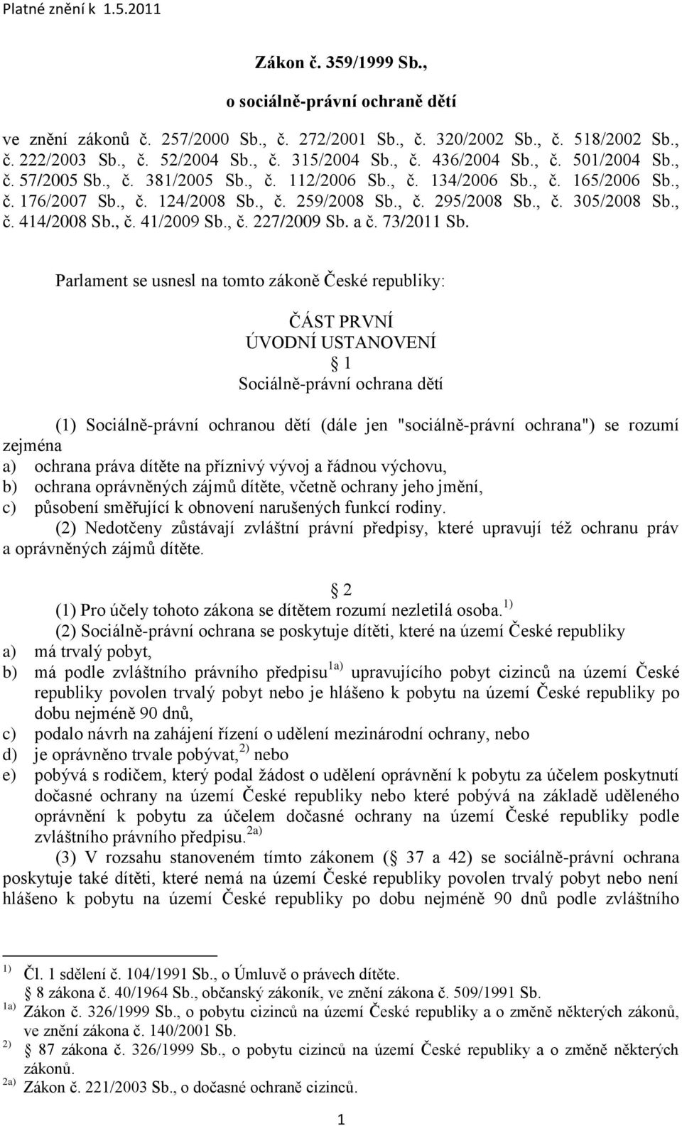 , č. 41/2009 Sb., č. 227/2009 Sb. a č. 73/2011 Sb.