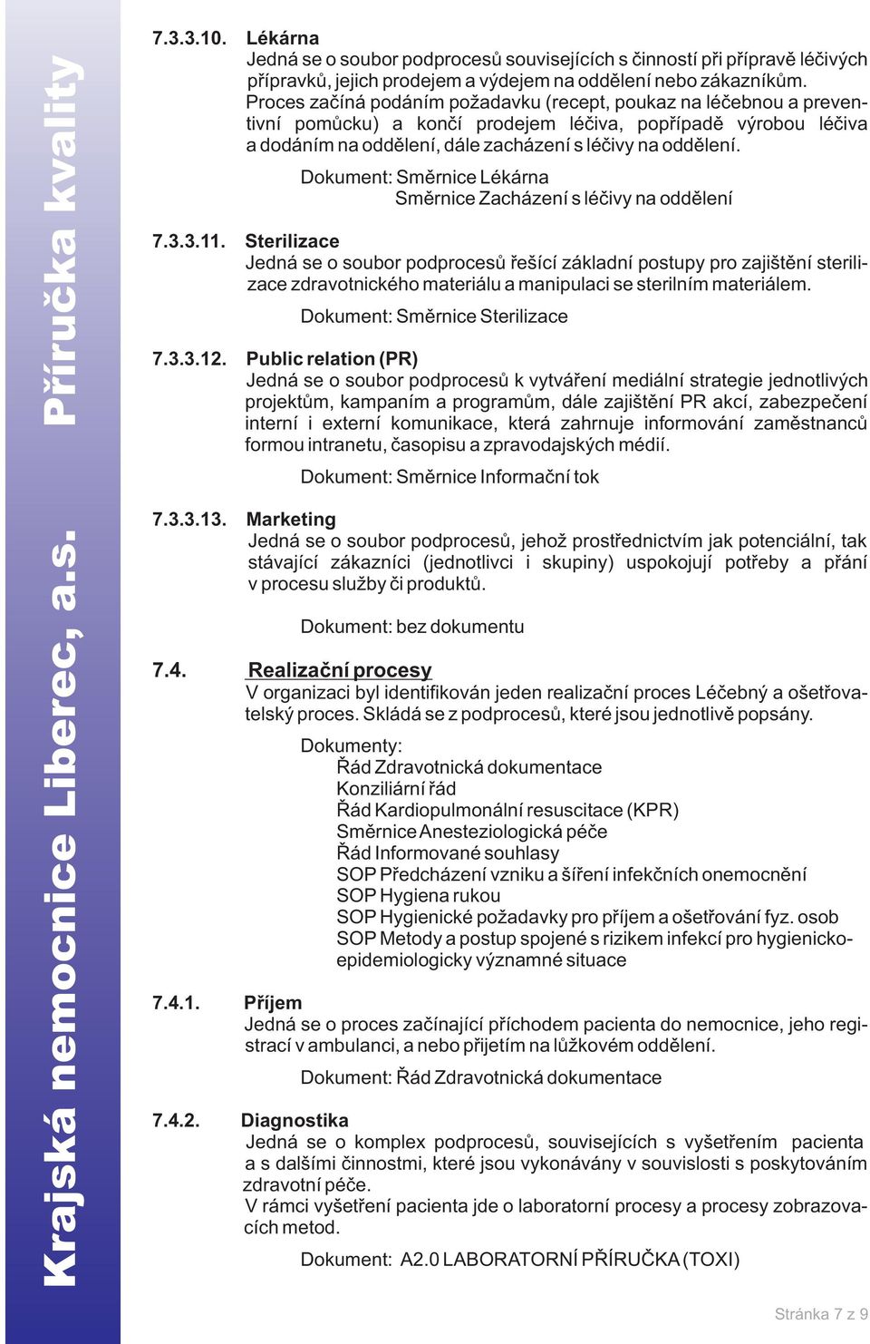 Dokument: Smìrnice Lékárna Smìrnice Zacházení s léèivy na oddìlení 7.3.3.11.