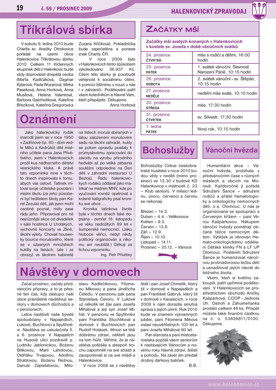 Barbora Gabrhelíková, Kateřina Březíková, Kateřina Gregorová a Oznámení Jako halenkovický rodák (narodil jsem se v roce 1950 v Zadřinové čp.