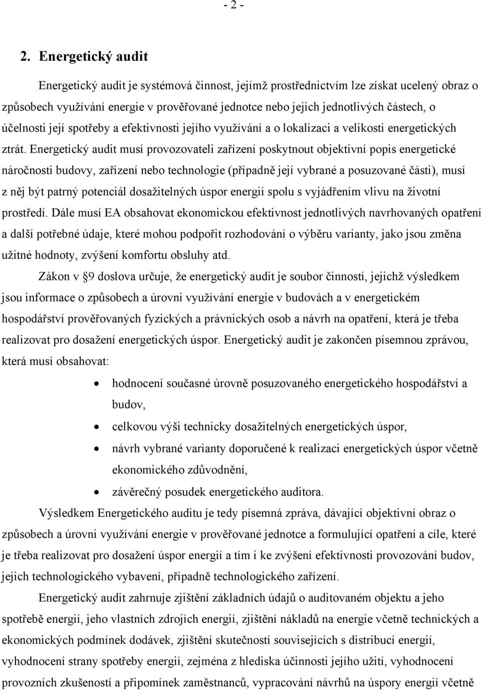 účelnosti její spotřeby a efektivnosti jejího využívání a o lokalizaci a velikosti energetických ztrát.