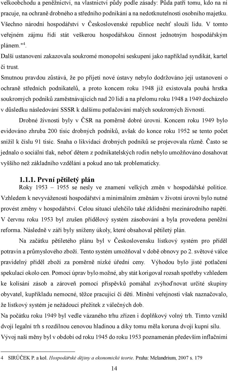 Další ustanovení zakazovala soukromé monopolní seskupení jako například syndikát, kartel či trust.