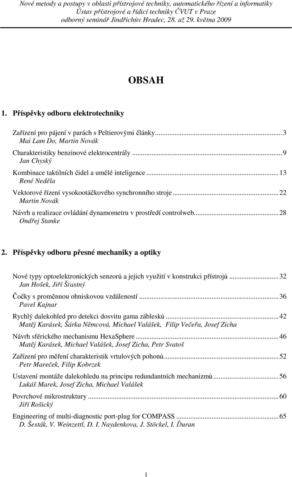 ..22 Martin Novák Návrh a realizace ovládání dynamometru v prostředí controlweb...28 Ondřej Stanke 2.