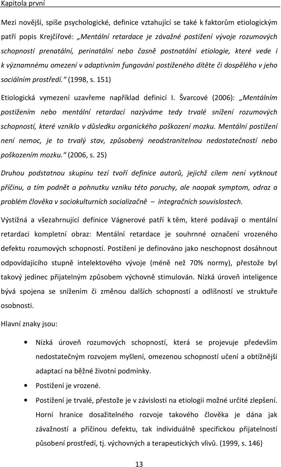 151) Etiologická vymezení uzavřeme například definicí I.