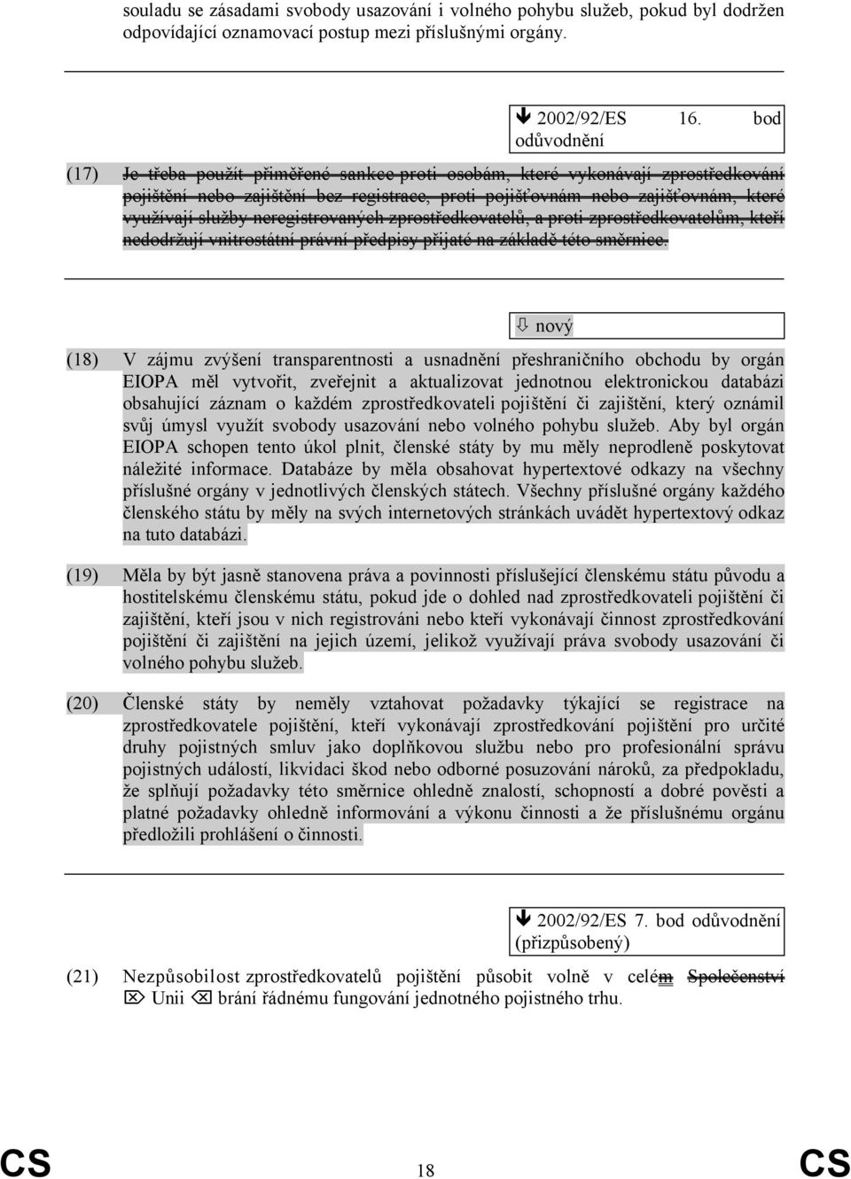 neregistrovaných zprostředkovatelů, a proti zprostředkovatelům, kteří nedodržují vnitrostátní právní předpisy přijaté na základě této směrnice.