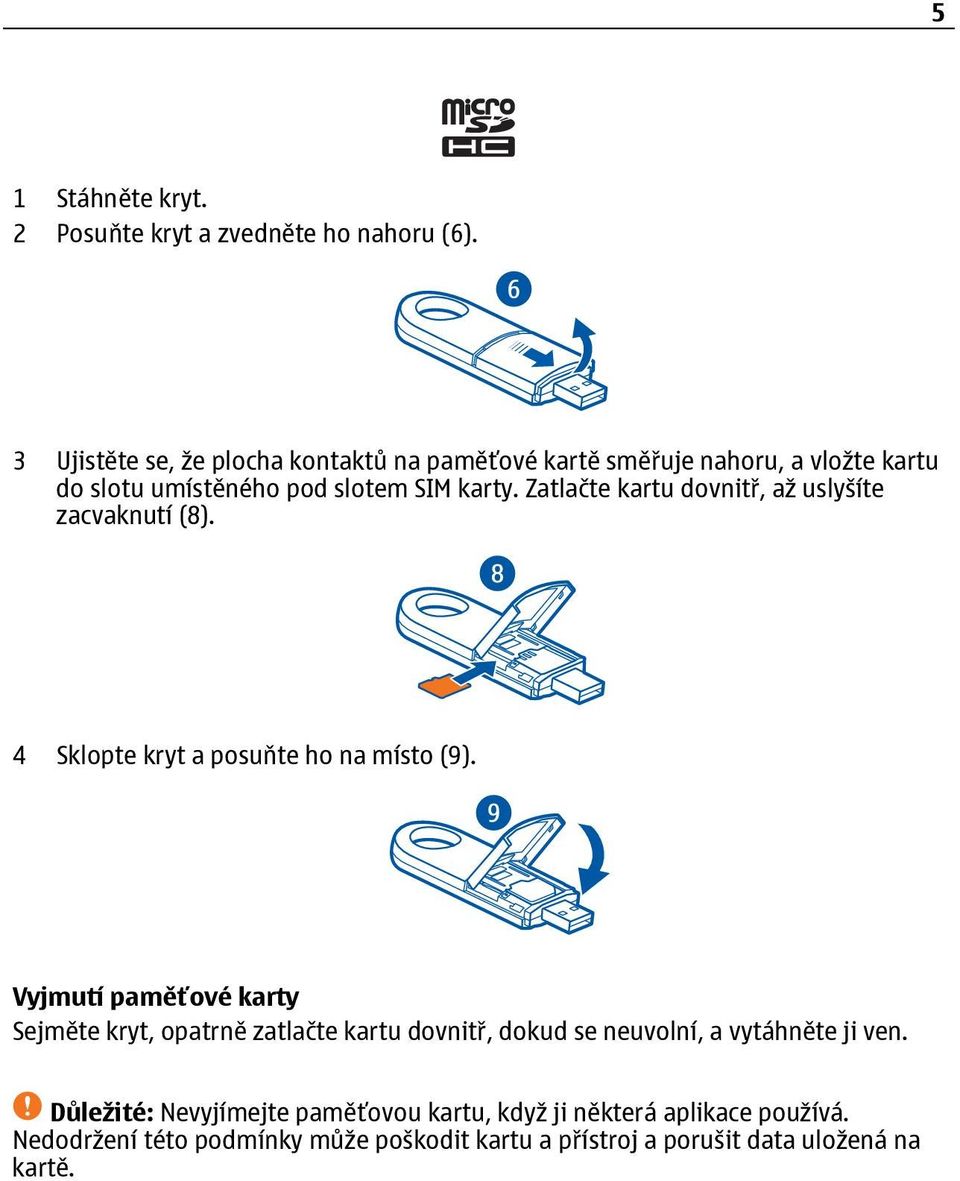 Zatlačte kartu dovnitř, až uslyšíte zacvaknutí (8). 4 Sklopte kryt a posuňte ho na místo (9).