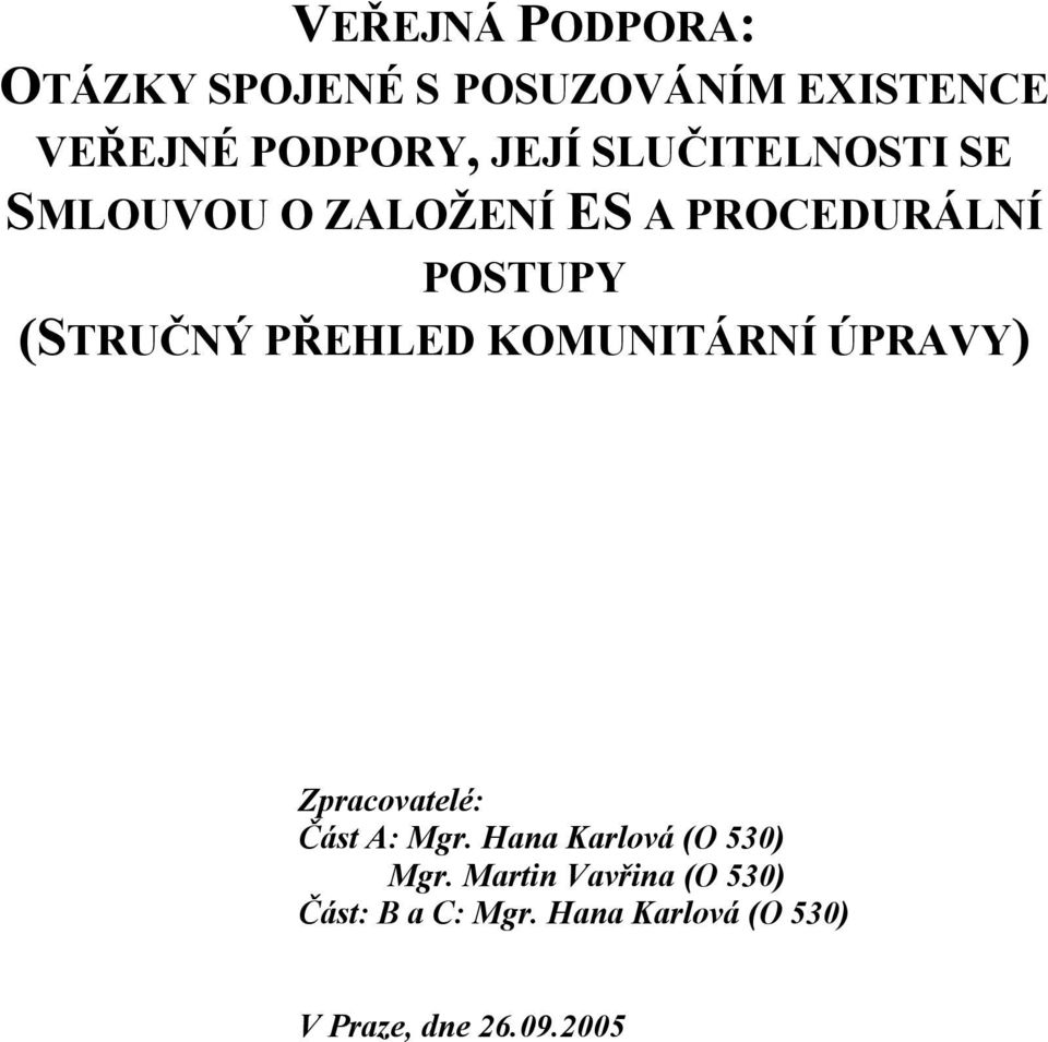 PŘEHLED KOMUNITÁRNÍ ÚPRAVY) Zpracovatelé: Část A: Mgr.