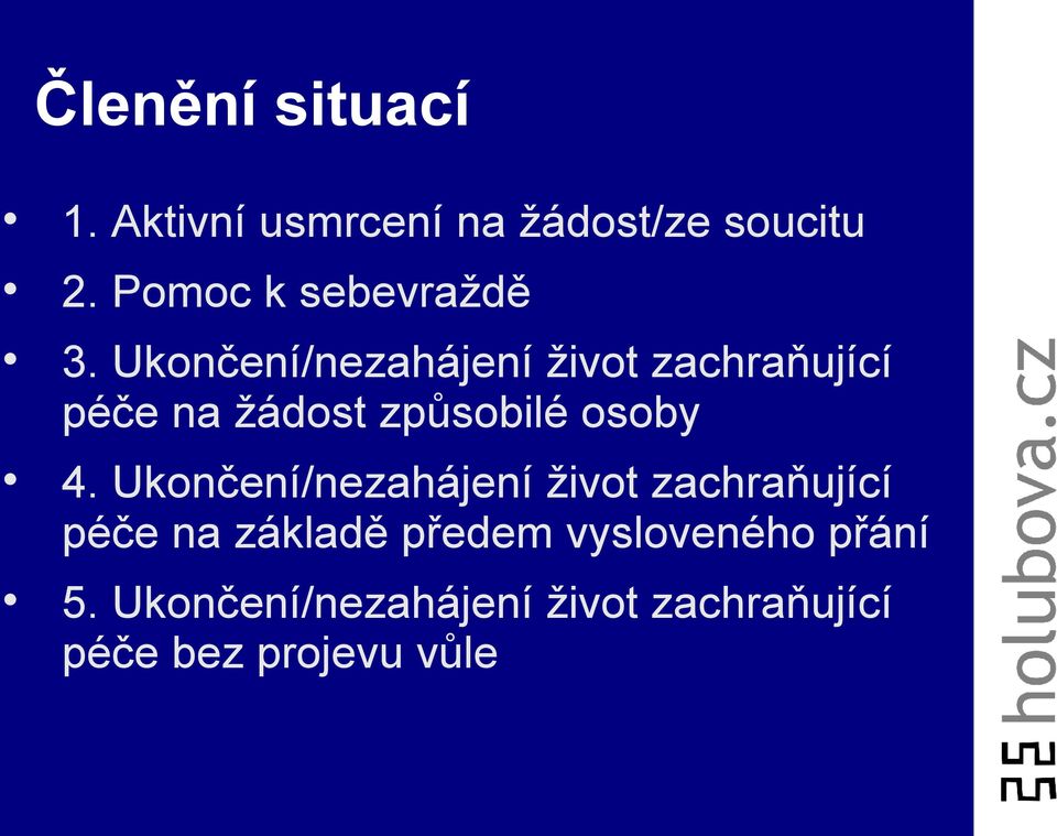 Ukončení/nezahájení život zachraňující péče na žádost způsobilé osoby 4.