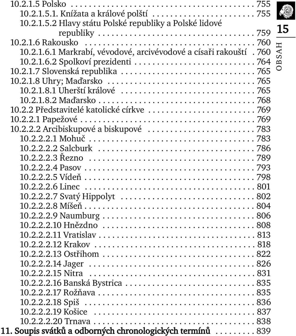 ............................. 765 10.2.1.8 Uhry; Maďarsko................................. 765 10.2.1.8.1 Uherští králové.............................. 765 10.2.1.8.2 Maďarsko................................... 768 10.