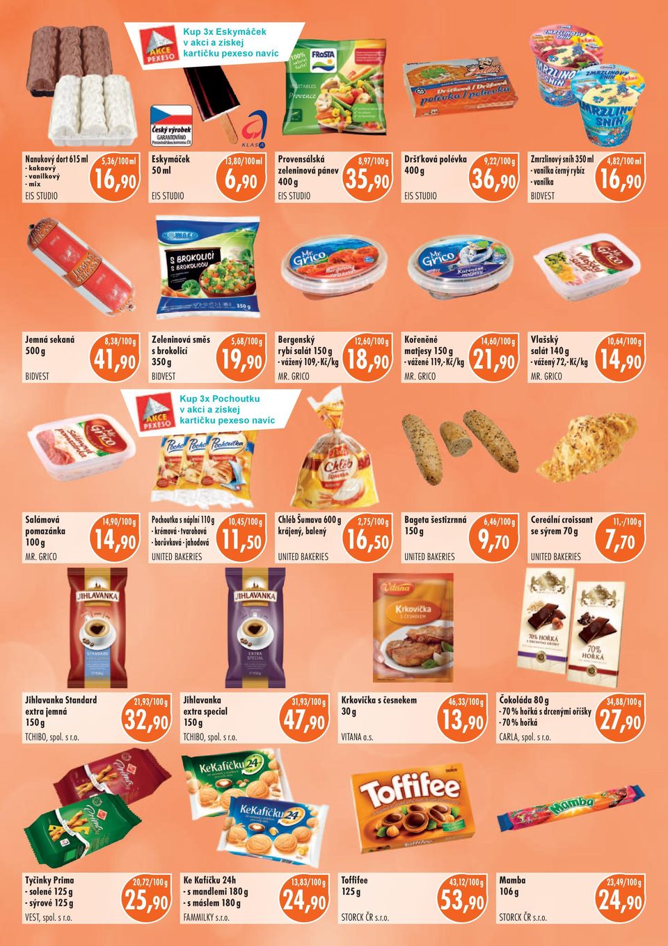 brokolicí 350 g BIDVEST 5,68 1 Bergenský rybí salát vážený 109, Kč/kg MR. GRICO 12,60 18,90 Kořeněné matjesy vážené 119, Kč/kg MR. GRICO 14,60 Vlašský salát 140 g vážený 72, Kč/kg MR.