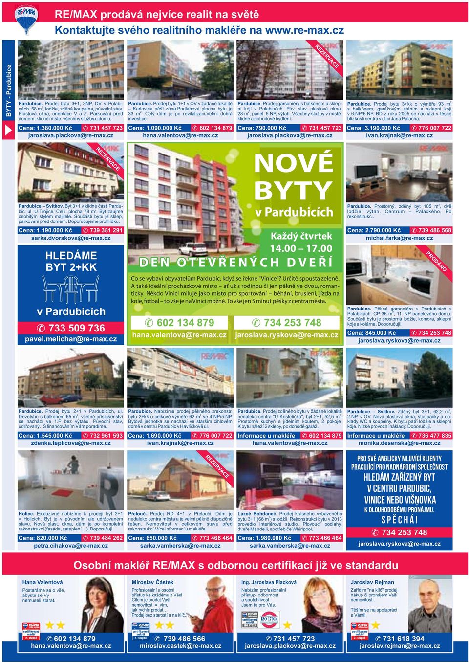 podlahová plocha bytu je 33 m. Celý dům je po revitalizaci.velmi dobrá investice. Cena: 1.090.000 Kč 60 134 879 Pardubice. Prodej garsoniéry s balkónem a sklepní kójí v Polabinách. Pův.