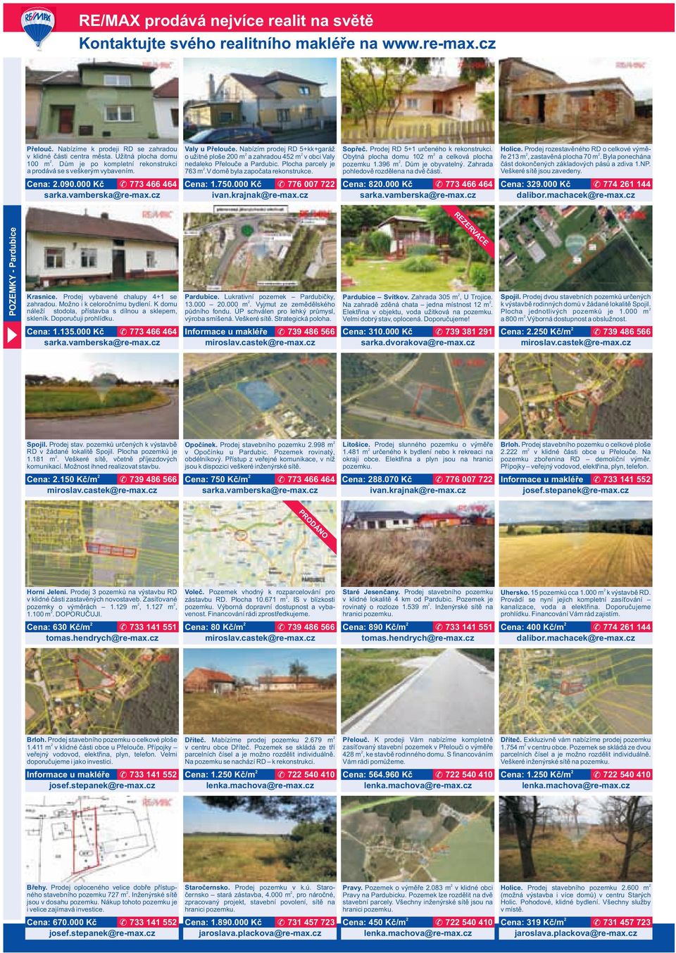 Nabízím prodej RD 5+kk+garáž o užitné ploše 00 m a zahradou 45 m v obci Valy nedaleko Přelouče a Pardubic. Plocha parcely je 763 m.v domě byla započata rekonstrukce. Cena: 1.750.