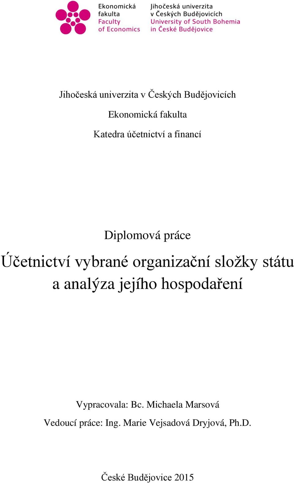 složky státu a analýza jejího hospodaření Vypracovala: Bc.