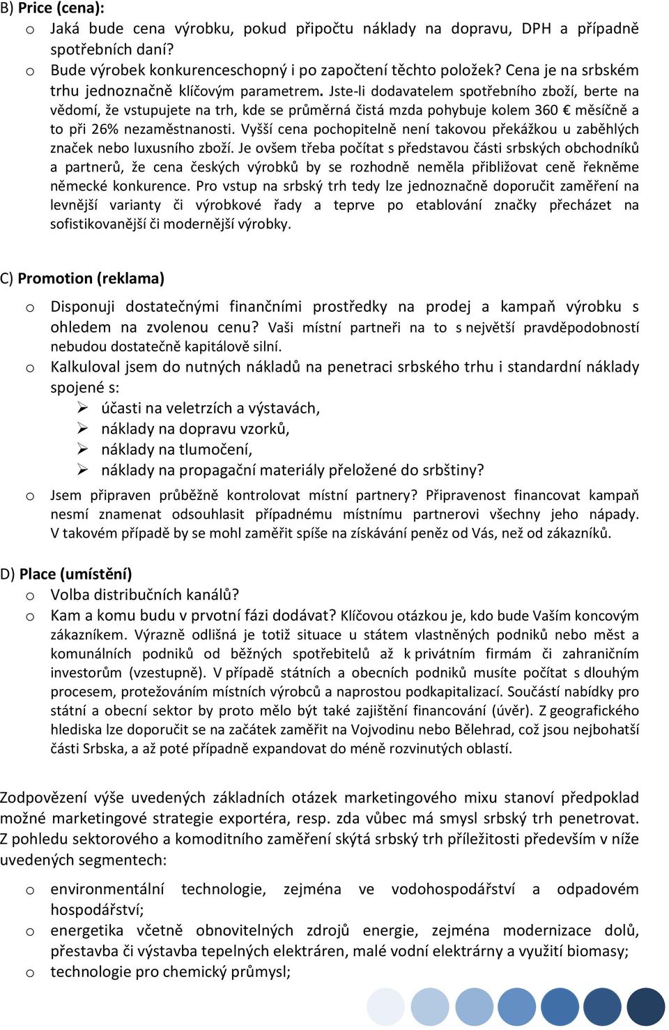 Jste-li ddavatelem sptřebníh zbží, berte na vědmí, že vstupujete na trh, kde se průměrná čistá mzda phybuje klem 360 měsíčně a t při 26% nezaměstnansti.